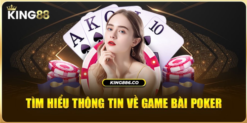 Thể loại game bài Poker King88 là gì?Thể loại game bài Poker King88 là gì?