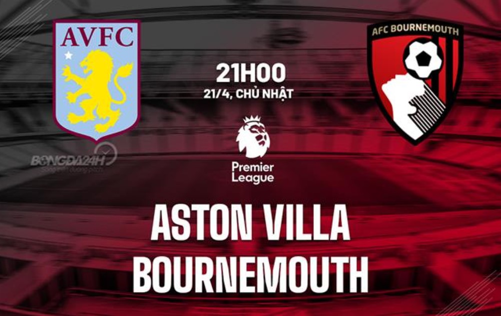 Chuyên gia nhận định kèo Aston Villa vs Bournemouth